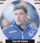  ??  ?? Darrell Clarke