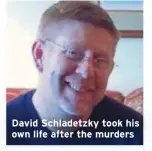  ??  ?? David Schladetzk­y took his own life after the murders