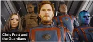  ?? ?? Chris Pratt and
the Guardians