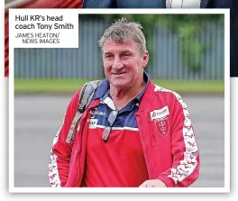  ?? JAMES HEATON/ NEWS IMAGES ?? Hull KR’S head coach Tony Smith