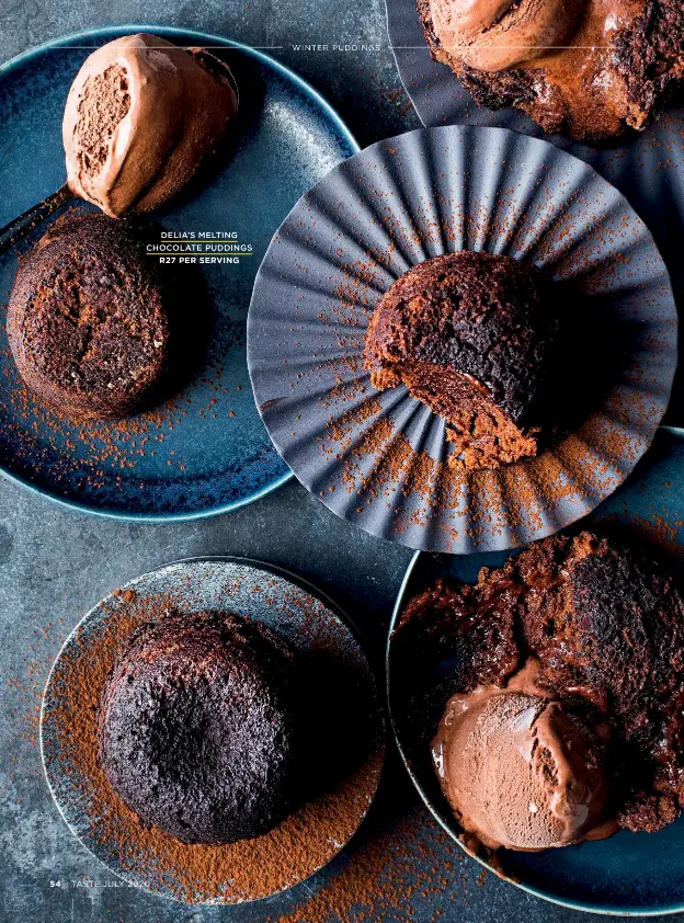  ?? R27 PER SERVING ?? DELIA’S MELTING CHOCOLATE PUDDINGS