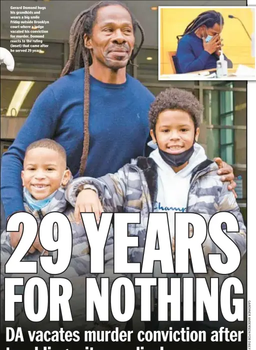  ??  ?? Gerard Domond hugs his grandkids and wears a big smile Friday outside Brooklyn court where a judge vacated his conviction for murder. Domond reacts to the ruling (inset) that came after he served 29 years.