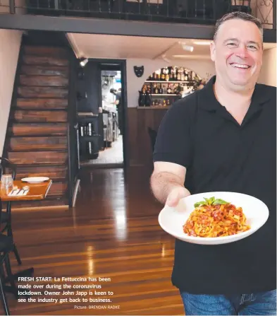  ?? Picture: BRENDAN RADKE ?? FRESH START: La Fettuccina has been made over during the coronaviru­s lockdown. Owner John Japp is keen to see the industry get back to business.