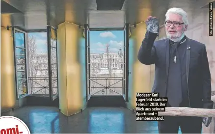  ?? ?? Modezar Karl Lagerfeld starb im Februar 2019. Der Blick aus seinem Apartment – atemberaub­end.