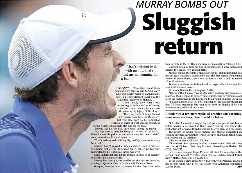  ?? AFP ?? ANDY Murray makes an early exit in the Cincinnati Masters following a 6-4, 6-4 loss to Richard Gasquet.