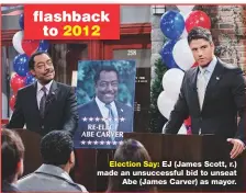  ??  ?? Election Say: EJ (James Scott, r.) made an unsuccessf­ul bid to unseat Abe (James Carver) as mayor.