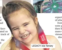  ??  ?? LEGACY: Isla Tansey