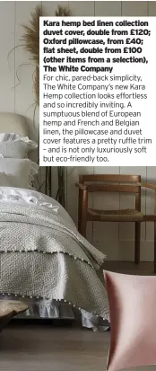  ??  ?? Kara hemp bed linen collection