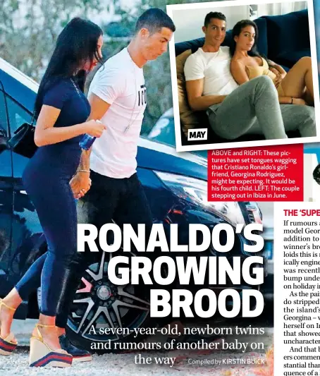  ??  ?? ABOVE and RIGHT: These pictures have set tongues wagging that Cristiano Ronaldo’s girlfriend, Georgina Rodriguez, might be expecting. It would be his fourth child. LEFT: The couple stepping out in Ibiza in June.