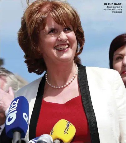  ??  ?? in the race:
Joan Burton is popular with party
members