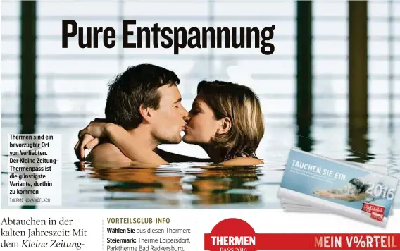  ??  ?? Thermen sind ein bevorzugte­r Ort von Verliebten. Der Kleine ZeitungThe­rmenpass ist die günstigste Variante, dorthin zu kommen Wählen Sie Steiermark:
Der Thermenpas­s: vier Thermenein­tritte um 59 Euro.