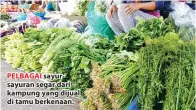  ??  ?? PELBAGAI sayursayur­an segar dari kampung yang dijual di tamu berkenaan.