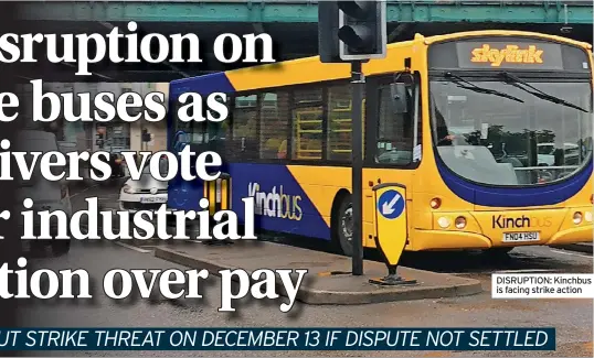  ?? ?? DISRUPTION: Kinchbus is facing strike action