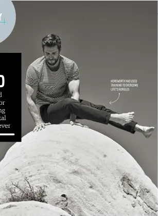  ??  ?? HEMSWORTH HAS USED TRAINING TO OVERCOME LIFE’S HURDLES