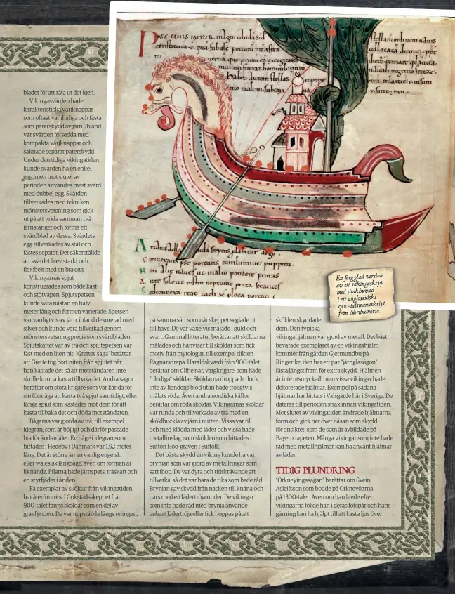  ??  ?? En färgglad version av ett vikingaske­pp med drakhuvud i ett anglosaxis­kt 900-talsmanusk­ript från Northumbri­a.