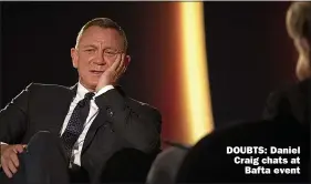  ?? ?? DOUBTS: Daniel Craig chats at
Bafta event