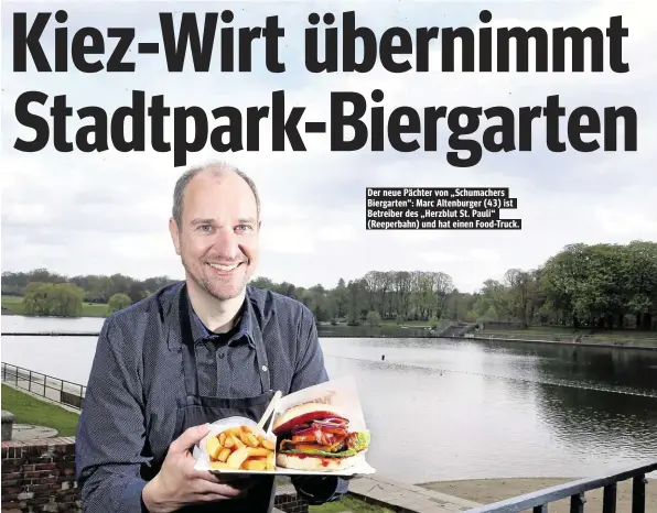  ??  ?? Der neue Pächter von „Schumacher­s Biergarten“: Marc Altenburge­r (43) ist Betreiber des „Herzblut St. Pauli“(Reeperbahn) und hat einen Food-Truck.