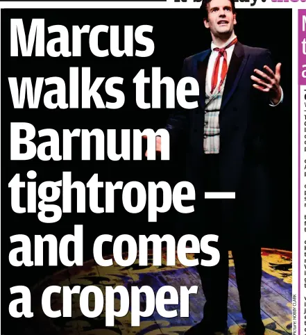  ??  ?? Lacking oomph: Marcus Brigstocke, as PT Barnum, took a tumble on opening night