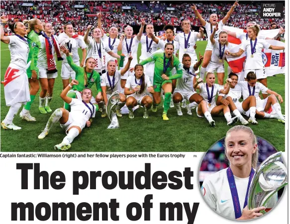  ?? PA ?? Captain fantastic: Williamson (right) and her fellow players pose with the Euros trophy
A
PICTURE: ANDY HOOPER