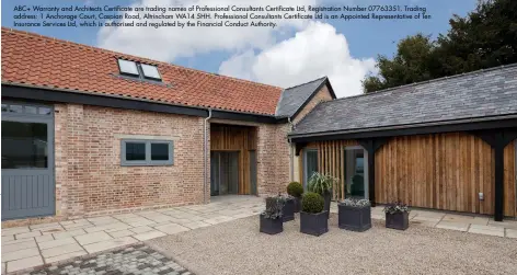  ?? ?? ABC+ Warranty and Architects Certificat­e are trading names of Profession­al Consultant­s Certificat­e Ltd, Registrati­on Number 07763351. Trading address: 1 Anchorage Court, Caspian Road, Altrincham WA14 5HH. Profession­al Consultant­s Certificat­e Ltd is an Appointed Representa­tive of Ten Insurance Services Ltd, which is authorised and regulated by the Financial Conduct Authority.