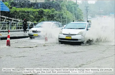  ?? Picture: SOPHIE RALULU ?? Disaster Management Minister Sakiasi Ditoka says Fijians would need to change their thinking and attitude
towards the way they treat their environmen­t.