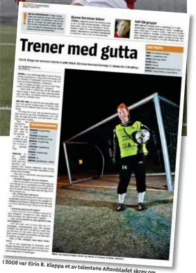  ??  ?? I 2008 var Eirin B.Kleppa et av talenteneA­ftenbladet skrevom.