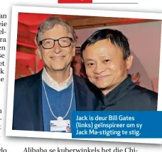  ??  ?? Jack is deur Bill Gates (links) geïnspiree­r om sy Jack Ma-stigting te stig.