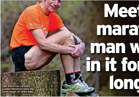  ?? MARK SMITH ?? Jeff Aston has run every London Marathon since the event began 43 years ago