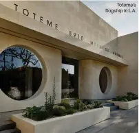  ?? ?? Toteme's flagship in L.A.