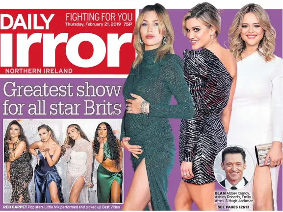  ??  ?? RED CARPET Pop stars Little Mix performed and picked up Best Video GLAM Abbey Clancy, Ashley Roberts, Emily Atack &amp; Hugh Jackman