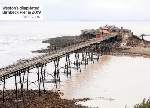  ?? PAUL GILLIS ?? Weston’s dilapidate­d Birnbeck Pier in 2019