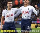  ??  ?? TOTTENHAM
DETERMINED Harry Winks and Dele Alli