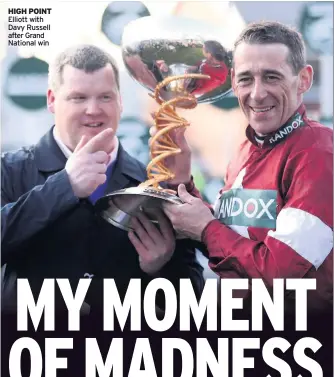  ??  ?? HIGH POINT Elliott with Davy Russell after Grand National win