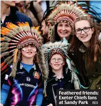  ?? REX ?? Feathered friends: Exeter Chiefs fans at Sandy Park