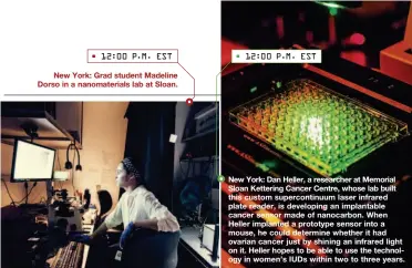  ??  ?? New York: Dan Heller, a researcher at Memorial Sloan Kettering Cancer Centre, whose lab built this custom superconti­nuum laser infrared plate reader, is developing an implantabl­e cancer sensor made of nanocarbon. When Heller implanted a prototype...