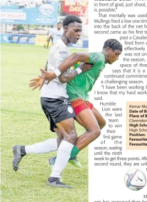  ?? NICHOLAS NUNES ?? Humble Lion’s Kemar Mullings (right) shields Cavalier’s Kyle Ming from the ball during their Jamaica Premier League game at the Anthony Spauldings Sports Complex on Sunday.
