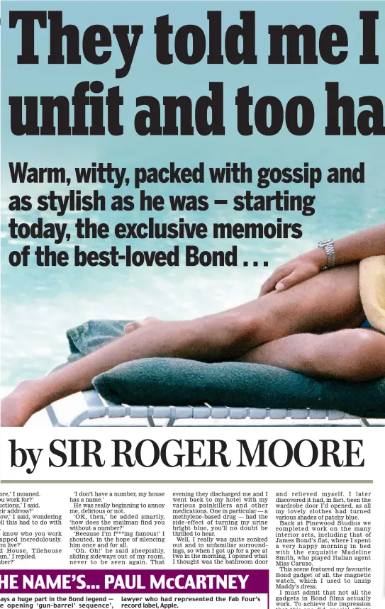  ??  ?? SIR Roger Moore, who died this week at the age of 89, was one of the most popular actors — on screen and off — of his generation, playing iconic characters from Ivanhoe to The Saint, and the ultimate screen hero, James Bond. Here, in his trademark...