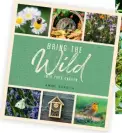  ??  ?? BUY THE BOOK
Bring the Wild into your Garden: Simple Tips for Creating a Wildlife Haven by Annie Burdick (£12.99, Summersdal­e)
