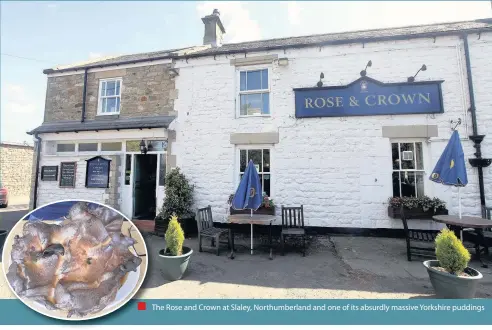  ??  ?? TheTh Rose and Crown at Slaley, Northumber­land and one of its absurdly massive Yorkshire puddings