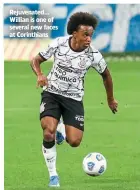  ?? ?? Rejuvenate­d… Willian is one of several new faces at Corinthian­s