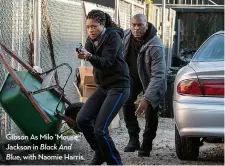  ??  ?? gibson as milo ‘mouse’ Jackson in Black And Blue, with naomie harris.