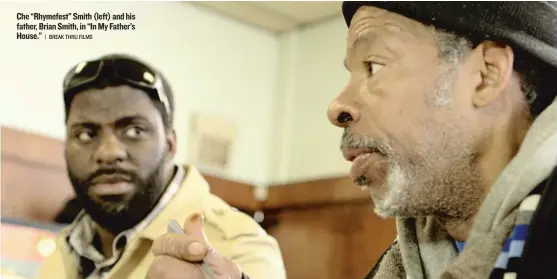  ?? | BREAK THRU FILMS ?? Che “Rhymefest” Smith (left) and his father, Brian Smith, in “In My Father’s House.”