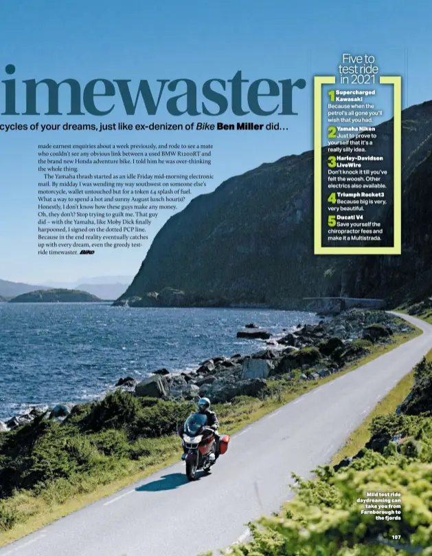  ??  ?? Mild test ride daydreamin­g can take you from Farnboroug­h to the fjords