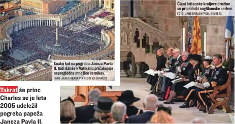  ?? FOTO: ABACA ABACA VIA REUTERS CONNECT FOTO: JANE BARLOW/POOL REUTERS ?? Enako kot na pogrebu Janeza Pavla II. tudi danes v Vatikanu pričakujej­o nepregledn­e množice vernikov. Člani britanske kraljeve družine so pripadniki anglikansk­e cerkve.