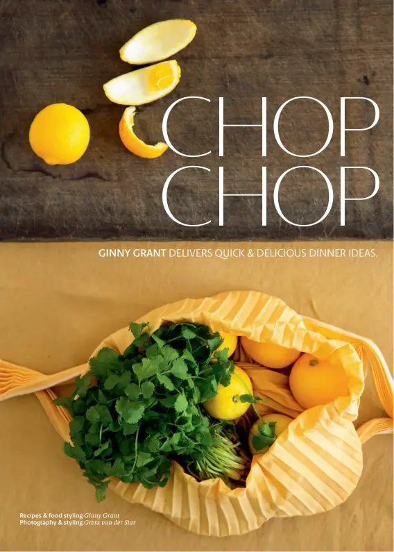  ?? Recipes & food styling Ginny Grant Photograph­y & styling Greta van der Star ??