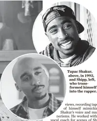  ?? AP ?? Tupac Shakur, above, in 1993, and Shipp, left, who transforme­d himself into the rapper.