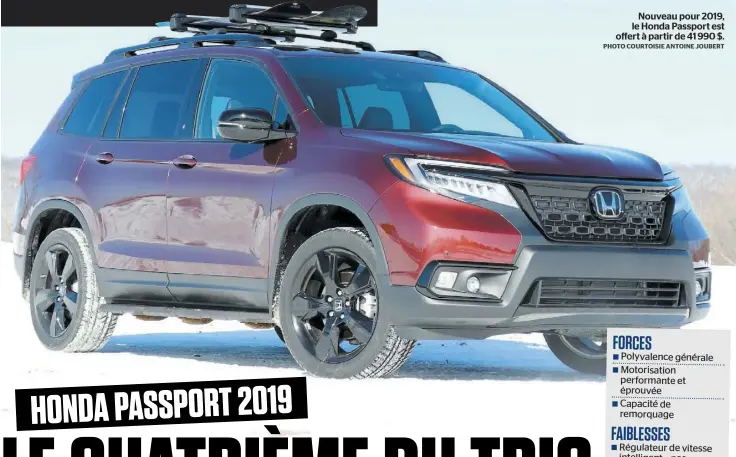  ?? PHOTO COURTOISIE ANTOINE JOUBERT ?? Nouveau pour 2019, le Honda Passport est offert à partir de 41 990 $.