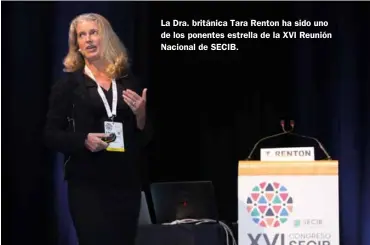  ??  ?? La Dra. británica Tara Renton ha sido uno de los ponentes estrella de la XVI Reunión Nacional de SECIB.