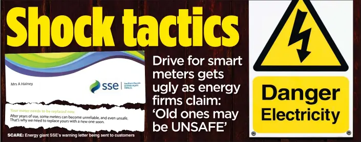  ??  ?? Mrs A Hainey
Southern Electric Scottish Hydro SWALEC Your meter needs to be replaced now After years of use, some meters can become unreliable, and even unsafe. That’s why we need to replace yours with a new one soon. SCARE: Energy giant SSE’s warning...