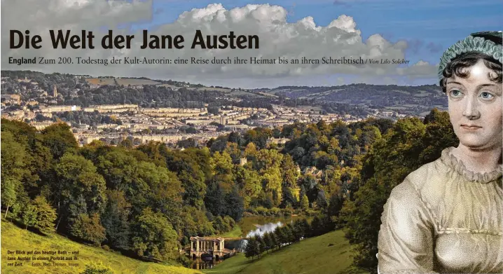  ?? Fotos: Bath Tourism, Imago ?? Der Blick auf das heutige Bath – und Jane Austen in einem Porträt aus ih rer Zeit.